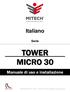 Italiano. Manuale di uso e installazione. Serie. TOWER MICRO 30 Rev. 0 11/2015 MITECH srl si riserva di modificare i dati senza preavviso