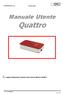 Manuale Utente. Quattro. Leggere attentamente il manuale d uso prima di utilizzare Quattro. v1.2 Ed. 05/2014 Pag. 1/17