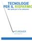 TECNOLOGIE PER IL RISPARMIO. Mini guida per la Tua abitazione