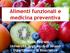 Alimenti funzionali e medicina preventiva. Dr. Katia Petroni Università degli Studi di Milano Dipartimento di Bioscienze