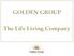 GOLDEN GROUP. The Life Living Company