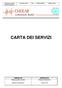 CARTA DEI SERVIZI. Responsabile Qualità. Direttore Generale. Buscema Salvatore. Carlo Ficili. Carta dei servizi Rev : 3 Del 03.01.2007 Pagina 1 di 31