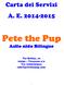 Carta dei Servizi A. E. 2014-2015. Pete the Pup. Asilo nido Bilingue. Via Bellini, 10 20090 Trezzano s/n Tel. 0289760633 info@petethepup.