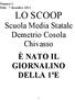 Numero:1 Data : 7 dicembre 2012 LO SCOOP Scuola Media Statale Demetrio Cosola Chivasso È NATO IL GIORNALINO DELLA 1ªE