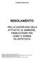 Comune di Macerata REGOLAMENTO PER LA DISCIPLINA DELLE ATTIVITA DI BARBIERE, PARRUCCHIERE PER UOMO E DONNA ED ESTETISTA