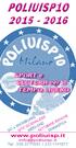POLIUISP1O 2015-2016. www.poliuisp.it info@poliuisp.it Tel. 340.3771551 / 331.1141077. SPORT e CULTURA per il TEMPO LIBERO SETTIMANE BIANCHE