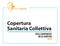 Copertura Sanitaria Collettiva. per le cooperative della logistica 2016