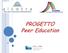Alpi Latine Cooperazione TRAnsfrontaliera. PROGETTO Peer Education