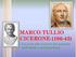 MARCO TULLIO CICERONE (106-43) Un civis alla ricerca del primato nell otium e nel negotium