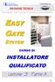 EASY GATE SYSTEM. INSTALLATORE QUALIFICATO Lezione 3 Parte A DIVISIONE TECNICA CORSO DI. nnovazioni Srl. www.easygate.eu