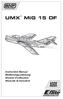 UMX. MiG 15 DF. Instruction Manual Bedienungsanleitung Manuel d utilisation Manuale di Istruzioni
