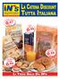 LI TROVI SOLO DA in s. 0.97 ( 2,43 al kg) 400 g .99 0.99. .99 ( 2,83 al kg) 350 g. 1 l PREZZO ASSAGGIO. Prezzi validi dal 10 al 21 Febbraio