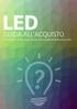 LED GUIDA ALL ACQUISTO. Informazioni e tabelle utili per orientarsi nell acquisto dell illuminazione a led