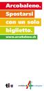 Arcobaleno. Spostarsi con un solo biglietto. www.arcobaleno.ch