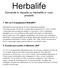 Herbalife. Domande e risposte su Herbalife e i suoi prodotti. 1. Che cos è il programma Herbalife? 2. Si perde peso perchè si eliminano cibi?