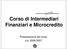 Corso di Intermediari Finanziari e Microcredito. Presentazione del corso a.a. 2006-2007