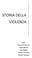 STORIA DELLA VIOLENZA. Autori: -Devecchi Francesco -Todini Alberto -Sene Maleye -Pulcher Leonardo -Daniele Giuseppe