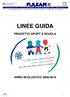 Centro Olimpico Federale Via dei Sandolini, 79 00122 Lido di Ostia/RM Tel. 06/56191552 Fax. 06/56191527 LINEE GUIDA PROGETTO SPORT A SCUOLA