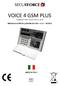 VOICE 4 GSM PLUS COMBINATORE TELEFONICO GSM MANUALE DI INSTALLAZIONE ED USO V.2.1 04/2012 MADE IN ITALY. RoHS. Compliant 2002/95/EC