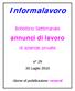 Informalavoro. annunci di lavoro. Bollettino Settimanale. di aziende private. n 29 30 Luglio 2010. Giorno di pubblicazione: venerdì