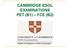 CAMBRIDGE ESOL EXAMINATIONS PET (B1) FCE (B2)