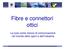 Fibre e connettori ottici