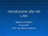 Introduzione alle reti LAN. Appunti di Sistemi A cura del Prof. Ing. Mario Catalano