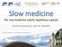 Slow medicine. Per una medicina sobria rispettosa e giusta. Curare la persona, non la malattia. Antonio Bonaldi - Presidente di Slow medicine