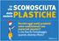 PLASTICHE SCONOSCIUTA. La vita delle materie. Perché oggi molti prodotti sono confezionati con materiali plastici?