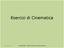 Esercizi di Cinematica. 28 febbraio 2009 PIACENTINO - PREITE (Fisica per Scienze Motorie)