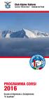 Club Alpino Italiano Sezione Monte Nero - Cividale del Friuli PROGRAMMA CORSI. Scuola di Alpinismo e Scialpinismo V. Vuattolo