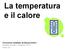 La temperatura e il calore. Documento riadattato da MyZanichelli.it Isabella Soletta Febbraio 2012 Parte 2/3