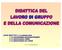 UNITA DIDATTICA 1. La comunicazione 1. La comunicazione nei processi formativi 2. La comunicazione verbale 3. La comunicazione non verbale