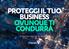 PROTEGGI IL TUO BUSINESS OVUNQUE TI CONDURRÀ. Protection Service for Business