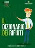 PRIMA DI GETTARE OGNI RIFIUTO, VERIFICARE SEMPRE LE INDICAZIONI APPOSTE SUGLI IMBALLAGGI E RELATIVE ALLO SMALTIMENTO.