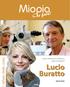 Miopia. Lucio Buratto. I difetti della vista. Informati! Miopia. Ipermetropia Astigmatismo Presbiopia Cataratta. Lucio Buratto