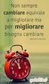 Non sempre cambiare equivale a migliorare, ma per migliorare bisogna sempre cambiare