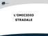 L OMICIDIO STRADALE 1