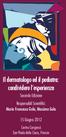 Il dermatologo ed il pediatra: condividere l esperienza. Seconda Edizione Responsabili Scientifici: Maria Francesca Gola, Massimo Gola.