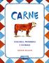 2009 Quintet Publishing Limited. Titolo originale dell opera: The Cook s Guide to Meat. Illustrazioni: Jane Laurie. Traduzione: Clara Borasio