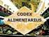 I PARTE COS E IL CODEX ALIMENTARIUS II PARTE IL CODEX ALIMENTARIUS E L UNIONE EUROPEA III PARTE IL CODEX ALIMENTARIUS IN ITALIA