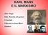 KARL MARX ( ). Nasce a Treviri e studia a Bonn e a Berlino, dove si laurea in filosofia. Tra il 1843 e il 1845 vive a Parigi dove conosce