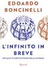 Edoardo Boncinelli. L infinito in breve. Inciampi e contrattempi della scienza