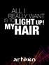 ALL I REALLY WANT LIGHT IS TO UP! MY HAIR