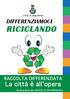 CITTà DI CARLENTINI DIFFERENZIAMOCI RICICLANDO RACCOLTA DIFFERENZIATA. La città è all opera. Guid a pra ti ca all a RACCOLTA DIFFE RE NZIATA