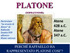 PLATONE. Atene 428 a.c. Atene 347 a.c. PERCHÉ RAFFAELLO HA RAPPRESENTATO PLATONE COSI? (SOPRANNOME)