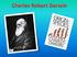 Charles Robert Darwin nasce a Shrewsbury, in Inghilterra, il 12 Febbraio del Da scolaro lesse il libro The Natural History of Selburne e ne