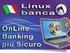 Linux Banca Operazioni più Sicure martedì 10 marzo 2015 Ultimo aggiornamento domenica 07 giugno 2015