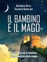 Salvatore Brizzi Riccardo Geminiani IL BAMBINO E IL MAGO. L iniziazione di un bambino al lato luminoso della magia