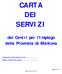 CARTA DEI SERVIZI. dei Centri per l Impiego della Provincia di Mantova. Approvazione di RAD Gianni Petterlini. Redatta da RSQ Sonia Spazzini